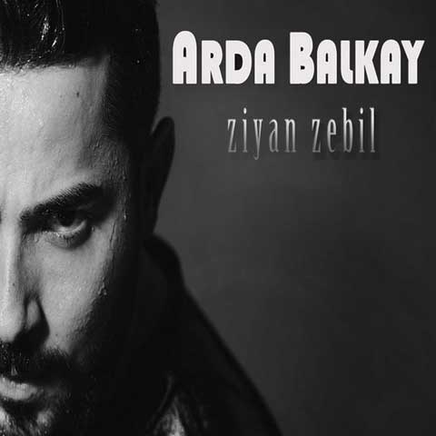 دانلود آهنگ Arda Balkay به نام Ziyan Zebil