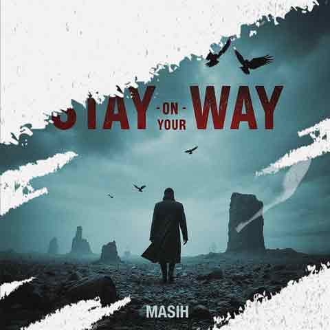 دانلود آهنگ مسیح Stay On Your Way
